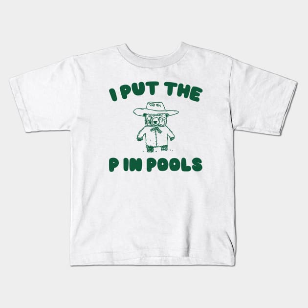 I Put The P In Pools Shirt / Funny Meme Shirt / Swimming Shirt / Vintage Cartoon Kids T-Shirt by Justin green